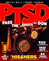 P.T.S.D. Tuesdays (Pass The Shots of Don) at His & Hers Bar & Lounge - $100 Bottles
