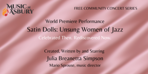 Music at Asbury presents Julia Breanetta Simpson in "Satin Dolls: Unsung Women of Jazz"
