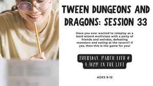 Tween Dungeons And Dragons: Session 33