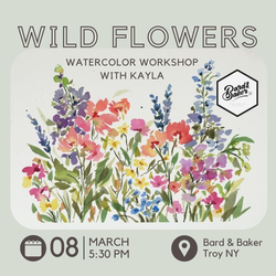 Wildflowers Watercolor Workshop with Kayla Jolin at Bard & Baker in Troy