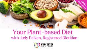 Your Plant-based Diet Nutrition Classes with Judy Palken, Registered Dietitian