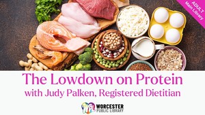 The Lowdown on Protein Nutrition Classes with Judy Palken, Registered Dietitian