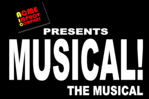 Acme Improv Company presents MUSICAL! The Musical