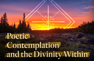 Poetic Contemplation and the Divinity Within