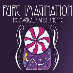 Pure Imagination: The Magical Candy Shoppe