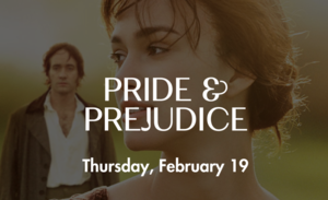 THE LOREN HOTEL’S VALENTINE’S DAY-THEMED DINNER CINEMA SERIES: “PRIDE & PREJUDICE”