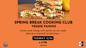 Spring Break Cooking Club Day 2: Veggie Paninis