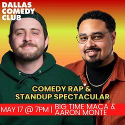 Dallas Comedy Club Presents: BIG TIME MACA & AARON MONTE