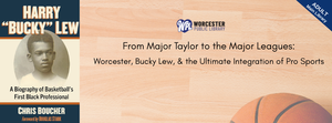 From Major Taylor to the Major Leagues: Worcester,Bucky Lew,& the Ultimate Integration of Pro Sports