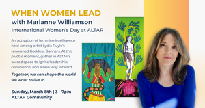 International Women's Day with Marianne Williamson: When Women Lead