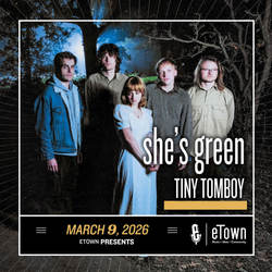 eTown Presents she’s green with Tiny Tomboy