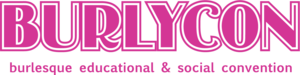 BurlyCon Burlesque Educational & Social Convention
