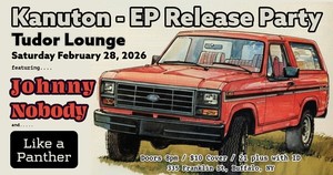 Kanuton release party with Johnny Nobody and Like a Panther