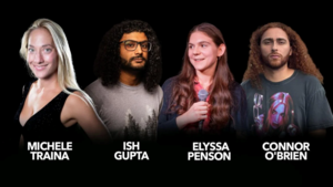 Michele Traina, Connor O'Brien, Elyssa Penson, Ish Gupta