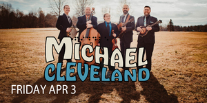 Michael Cleveland returns to The Kent Stage 4/3! With Hunter Skeens and The Forerunners