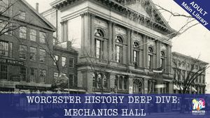Worcester History Deep-Dive: Mechanics Hall