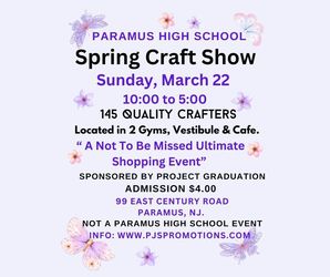 Spring Craft Show, Sun, March 22, 10 to 5, Paramus H.S. Paramus, NJ. 145 Exhibitors Arts & Crafts