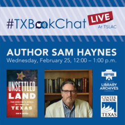 #TXBookChat with Sam Haynes,author of Unsettled Land:From Revolution to Republic,The Struggle for TX