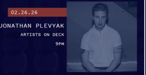 2/26 – Artists on Deck: Jonathan Plevyak