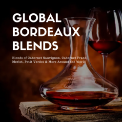 Global Bordeaux Blends: Cabernet, Merlot & More Around the World