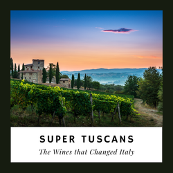 Super Tuscans: The Wines that Changed Italy