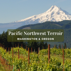 Pacific Northwest Terroir: Washington & Oregon