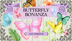 Butterfly Bonanza at Kerby's Nursery on March 21, 2026