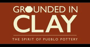 Grounded in Clay: The Spirit of Pueblo Pottery