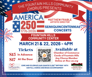 The Fountain Hills Comunity Chorus Presents America 250 Semiquincentennial concerts!