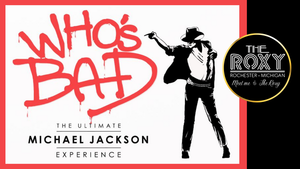 Who's Bad - Michael Jackson Tribute - ALL AGES SHOW