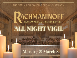 Pittsburgh Concert Chorale Presents: All Night Vigil