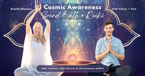 Cosmic Awareness - Sound Bath + Reiki ♓️
