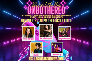 Las Locas Comedy Presents: Delightfully Unbothered  - March 6th, 2026