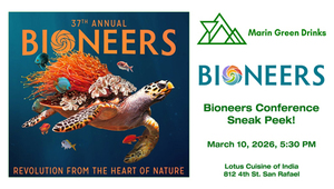 37th Annual Bioneers Conference Sneak Peek at Marin Green Drinks