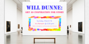 Will Dunne: Art as Inspiration for Story - Performance and Author Talk
