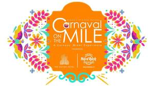 CARNAVAL ON THE MILE, presented by Seminole Hard Rock Hotel &  Casino Hollywood, Florida