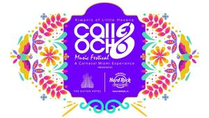 CALLE OCHO MUSIC FESTIVAL, presented by Seminole Hard Rock Hotel &  Casino Hollywood, Florida