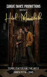 Hotel Macbeth by Rogue Dance Productions, a Non Profit, at Tempe Center for the Arts March 19th-22nd