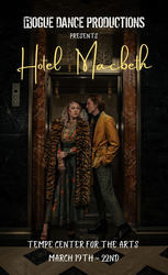 Hotel Macbeth by Rogue Dance Productions, a Non Profit, at Tempe Center for the Arts March 19th-22nd