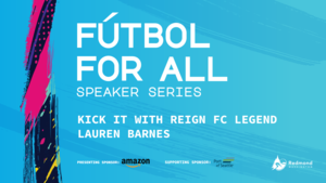 Fútbol for All Speaker Series: Kick It With Reign FC Legend Lauren Barnes