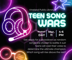 Teen Song Wars at the Vineland Public Library- March 11th, 4:00pm-6:00pm
