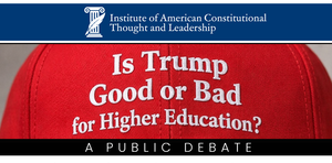 Is Trump Good for Higher Education? A Public Debate Between Two Opposing Scholars.