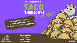The Lavender Social's Queer Taco Thursdays @ The Plant