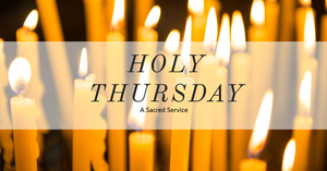 Holy Thursday at First Church