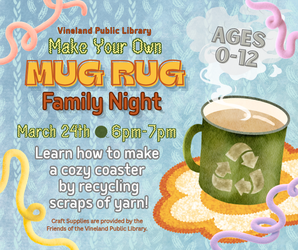 Mug Rug Family Night at the Vineland Public Library- March 24th, 6:00pm-7:00pm