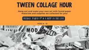 Tween Tuesdays: Collage Hour