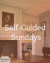 Carlyle House: Self Guided Sundays