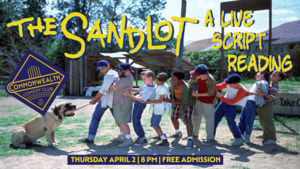 THE SANDLOT: A LIVE SCRIPT READING presented by Commonwealth Comedy Club