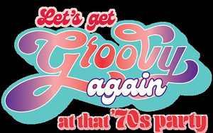 Let’s Get Groovy Again ’70s Party