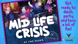 MID-LIFE CRISIS @ The Hawk!